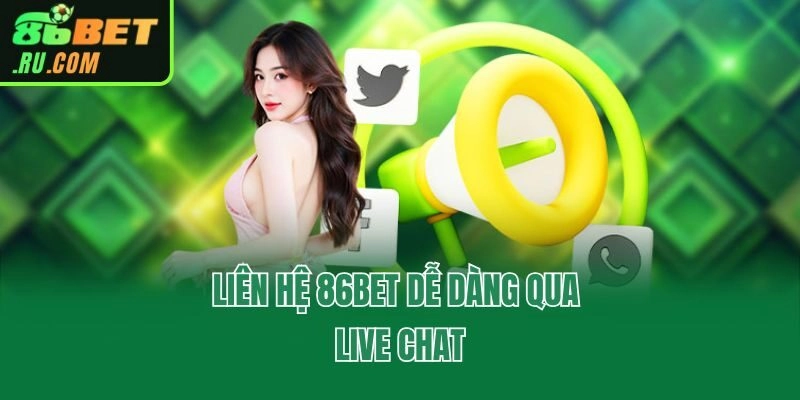 Liên hệ 86bet dễ dàng qua live chat