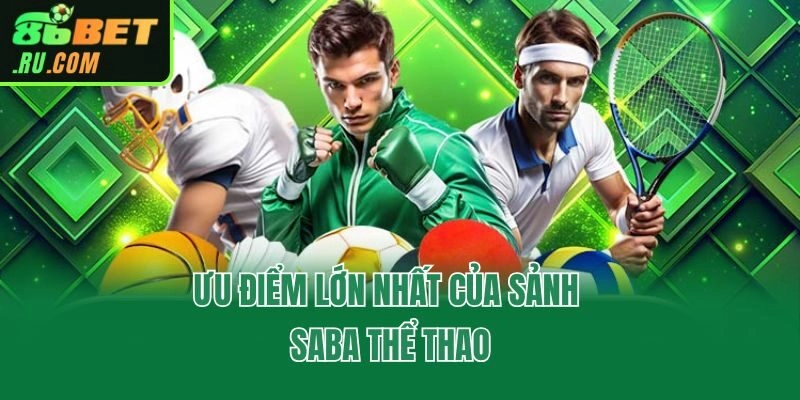 Ưu điểm lớn nhất của sảnh Saba thể thao